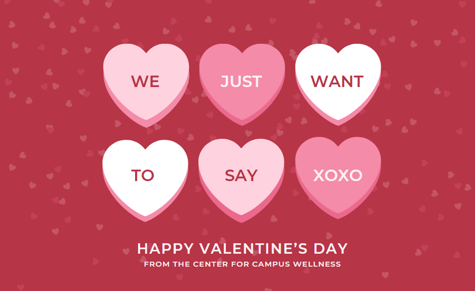 Happy Valentine's Day from the Center for Campus Wellness