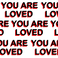 you are loved repeated